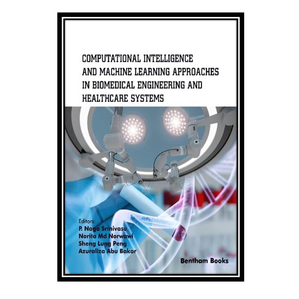 کتاب Computational Intelligence and Machine Learning Approaches in Biomedical En