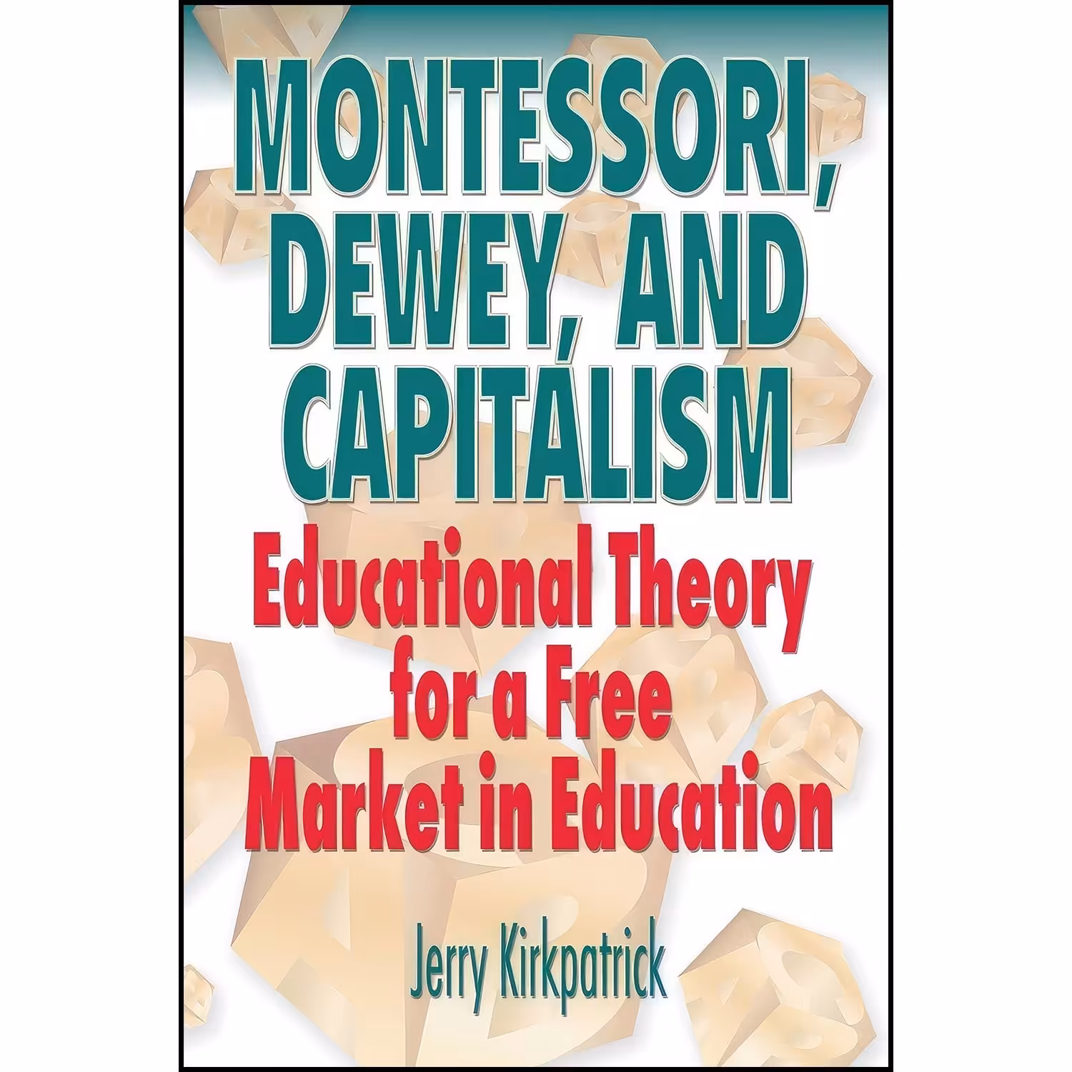 کتاب زبان اصلی Montessori Dewey and Capitalism اثر Jerry Kirkpatrick