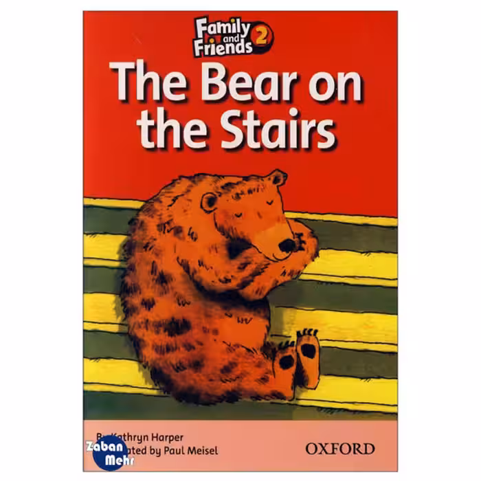کتاب The Bear on the Stairs_Family and Friends 2 Readers Book اثر جمعی از نویسندگان انتشارات زبان مهر