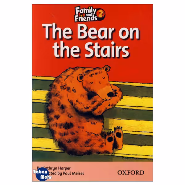 کتاب The Bear on the Stairs_Family and Friends 2 Readers Book اثر جمعی از نویسندگان انتشارات زبان مهر