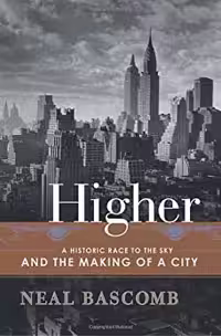 󾕇 دانلود کتاب Higher - A Historic Race To The Sky And The Making Of A City, 2003 - دانلود کتاب های دانشگاهی
