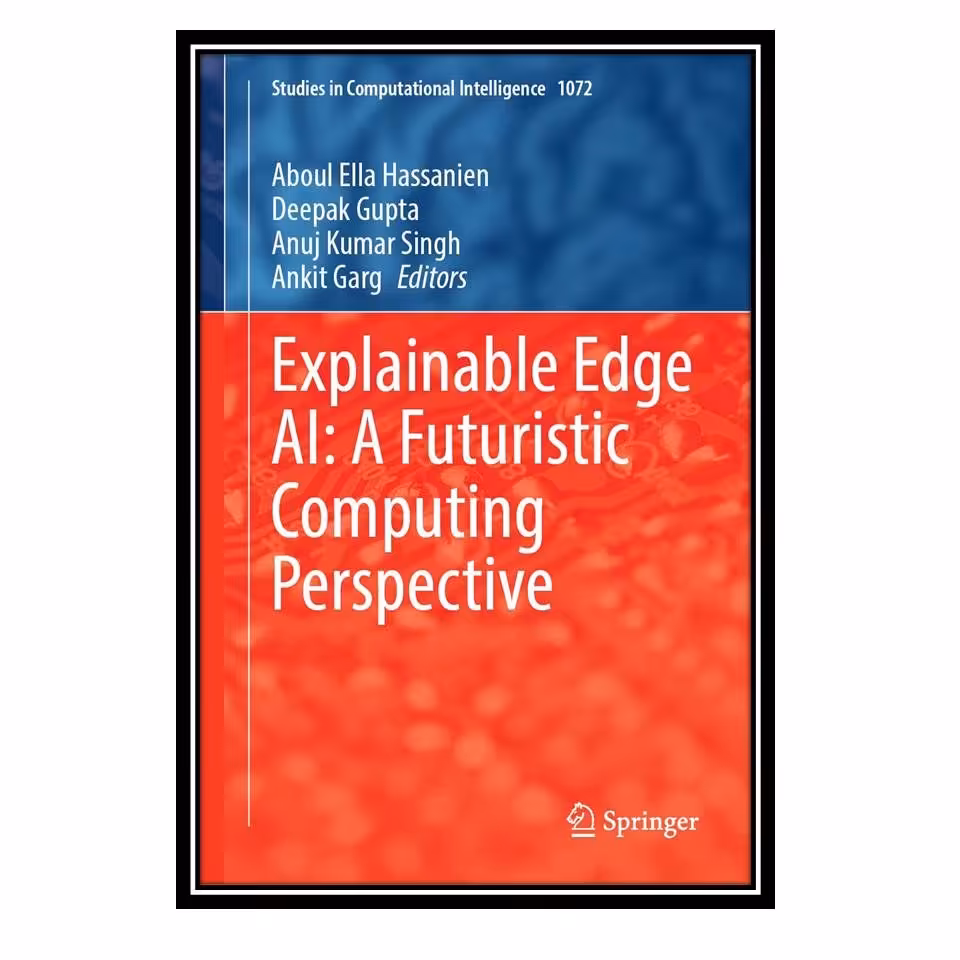 کتاب Explainable Edge AI A Futuristic Computing Perspective