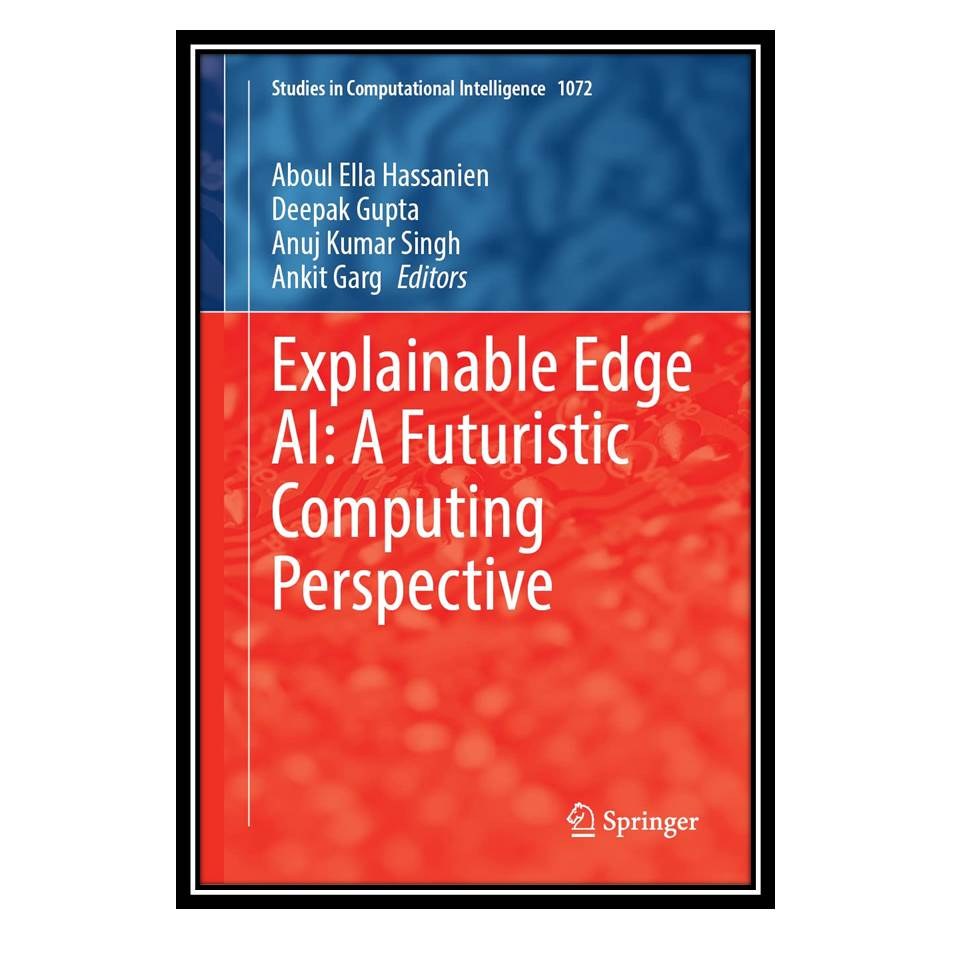 کتاب Explainable Edge AI A Futuristic Computing Perspective