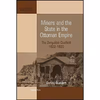 کتاب زبان اصلی Miners and the State in the Ottoman Empire اثر Donald Quataert