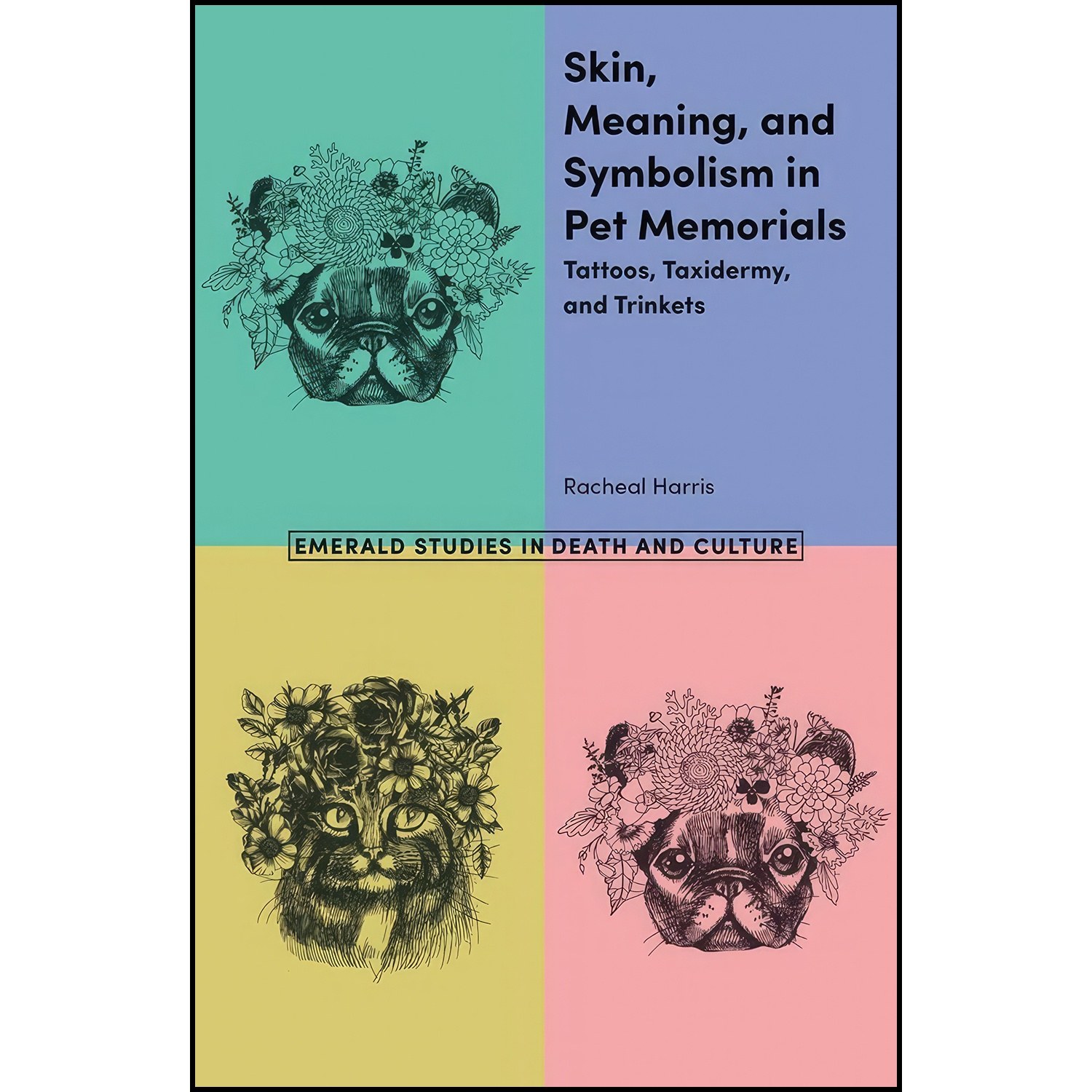 کتاب زبان اصلی Skin Meaning and Symbolism in Pet Memorials اثر Racheal Harris
