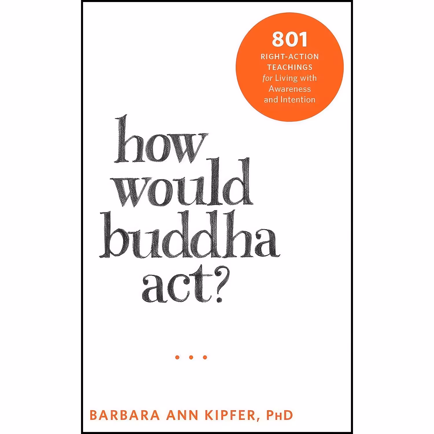 کتاب زبان اصلی How Would Buddha Act اثر Barbara Ann Kipfer