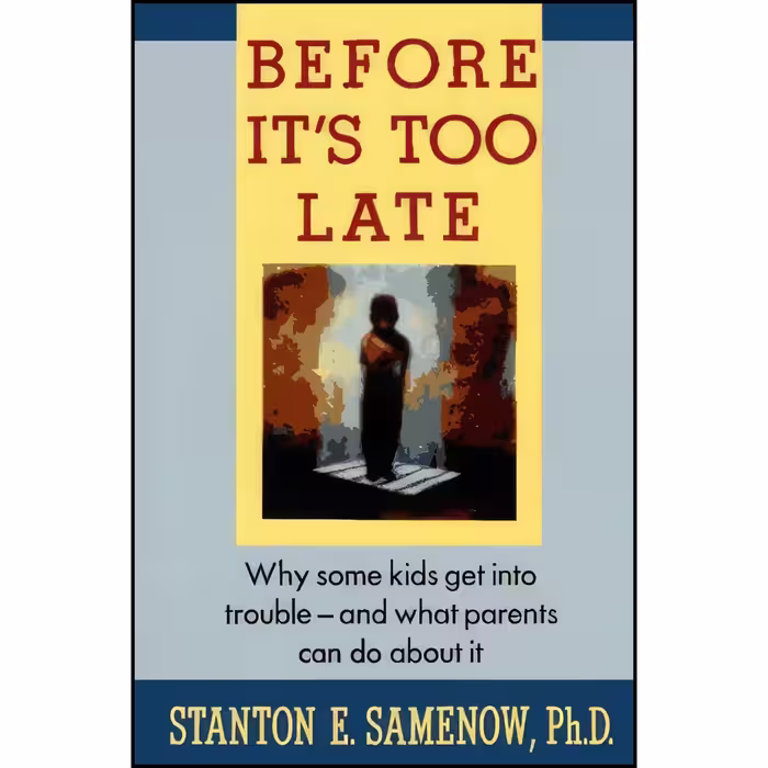 کتاب زبان اصلی Before Its Too Late اثر Stanton E Samenow
