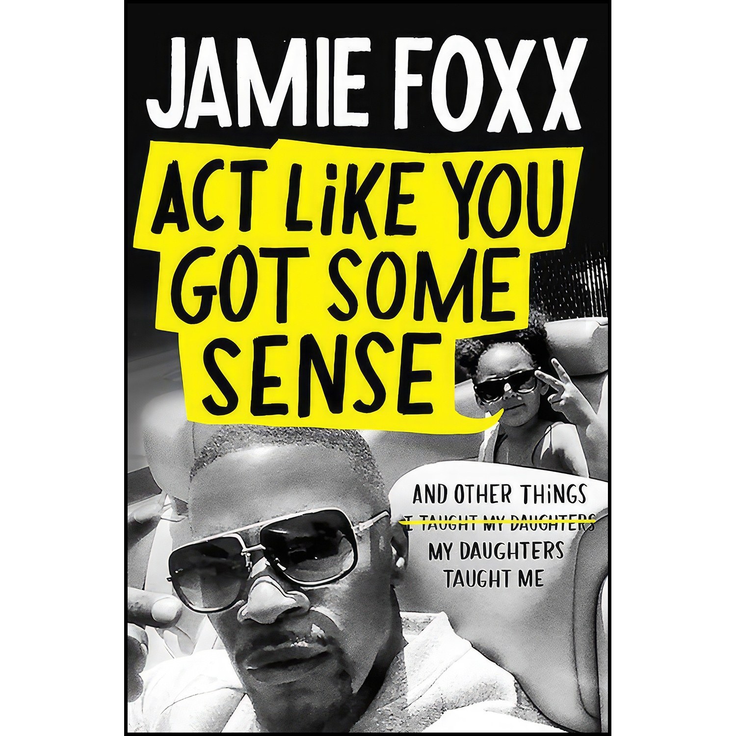 کتاب زبان اصلی Act Like You Got Some Sense اثر Jamie Foxx and Nick Chiles