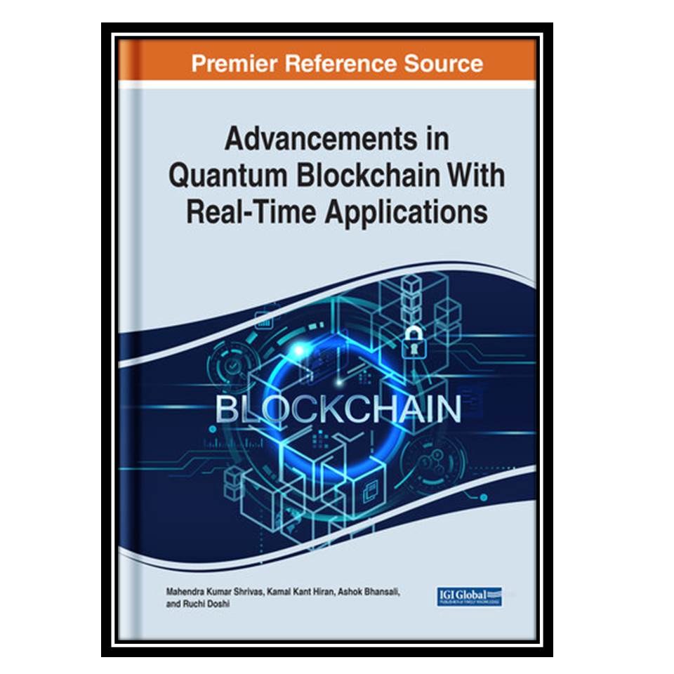 کتاب Advancements in Quantum Blockchain With Real-time Applications