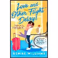 کتاب زبان اصلی Love and Other Flight Delays اثر Denise Williams انتشارات Berkley