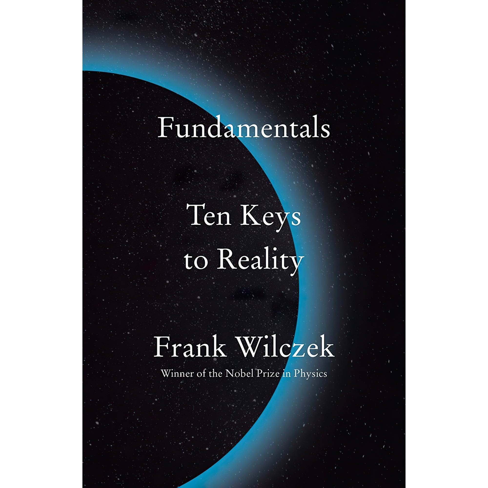 کتاب زبان اصلی Fundamentals Ten Keys to Reality اثر Frank Wilczek