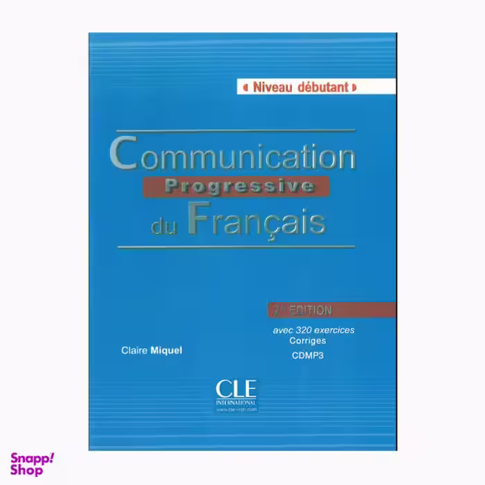 کتاب Communication Progressive du Francais Debutant 2 Edition اثر Claire Miquel انتشارات سی‌ال‌ای اینترنشنال