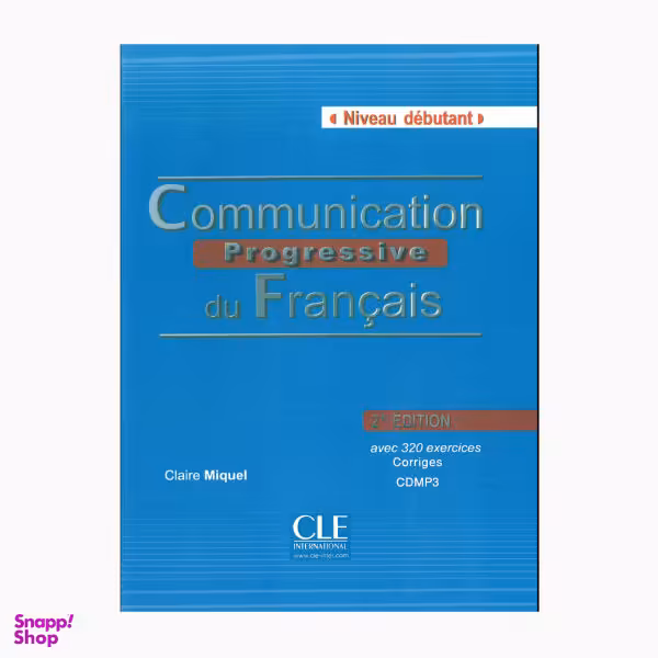 کتاب Communication Progressive du Francais Debutant 2 Edition اثر Claire Miquel انتشارات سی‌ال‌ای اینترنشنال