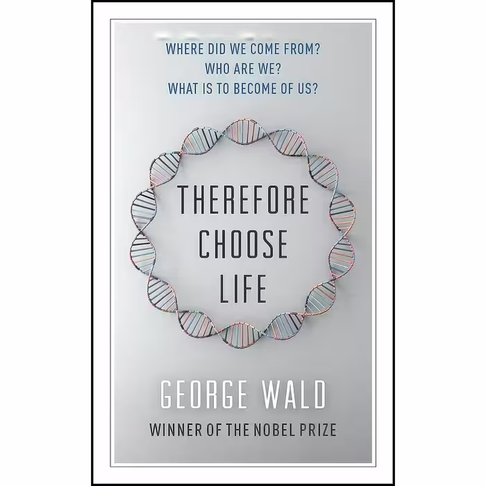 کتاب زبان اصلی Therefore Choose Life اثر George Wald and Lewis Auerbach