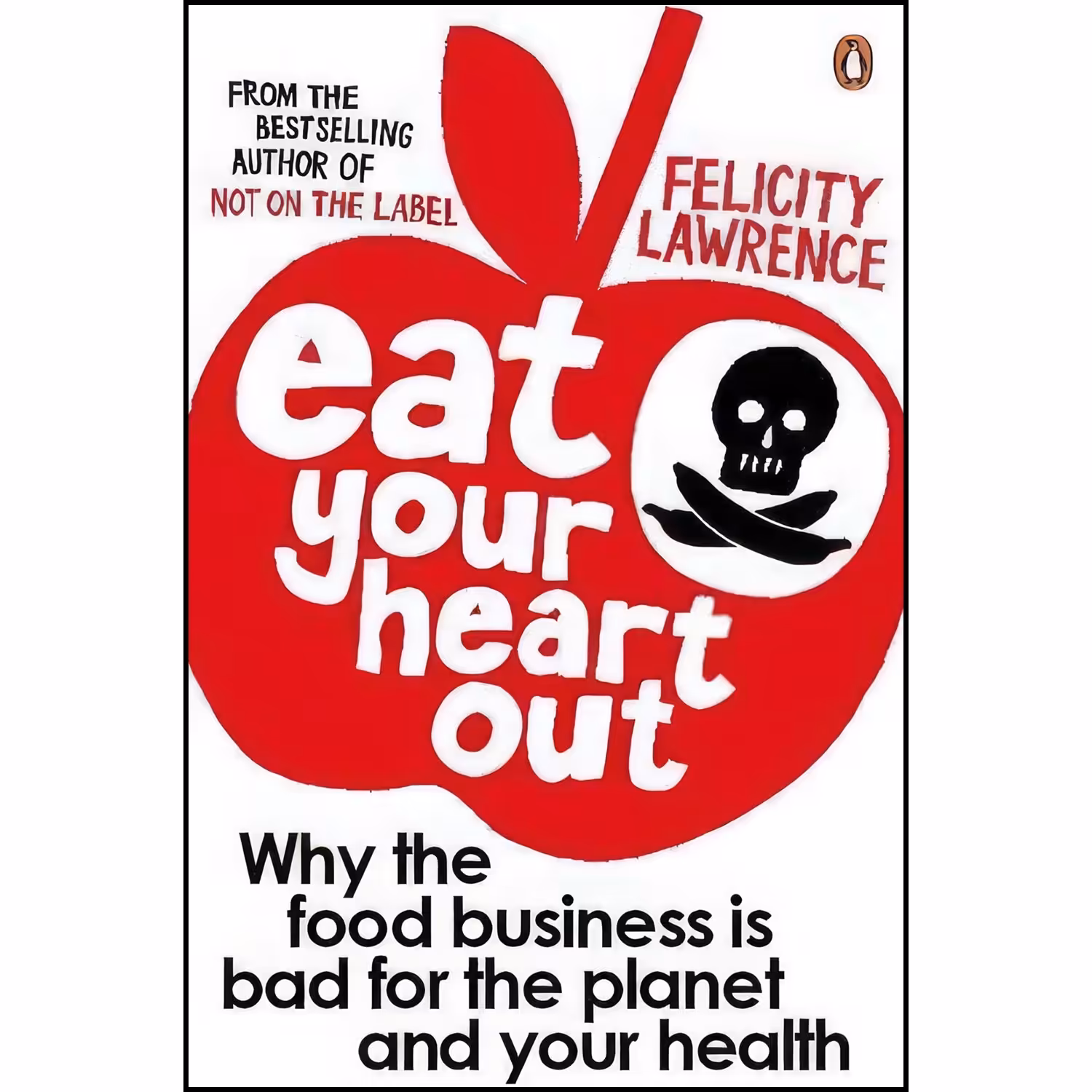 کتاب زبان اصلی Eat Your Heart Out اثر Felicity Lawrence