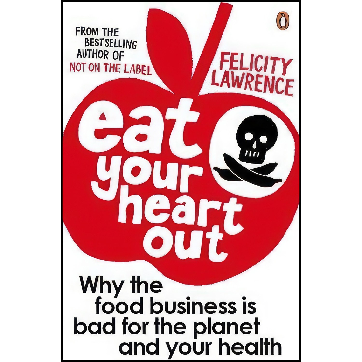 کتاب زبان اصلی Eat Your Heart Out اثر Felicity Lawrence