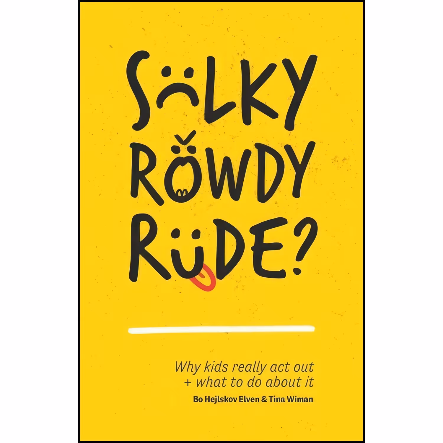 کتاب زبان اصلی Sulky Rowdy Rude اثر Bo Hejlskov Elven