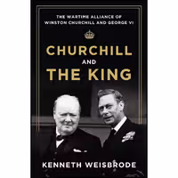 کتاب زبان اصلی Churchill and the King اثر Kenneth Weisbrode انتشارات Viking