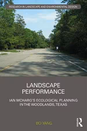 [PDF] دانلود کتاب Landscape Performance - Ian Mcharg's Ecological Planning In The Woodlands, Texas, 2019