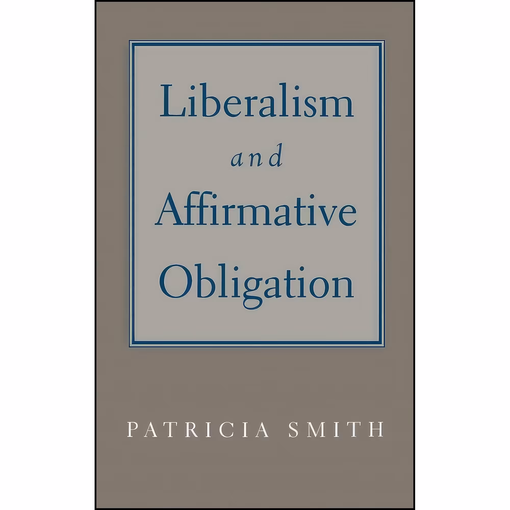 کتاب زبان اصلی Liberalism and Affirmative Obligation اثر Patricia Smith