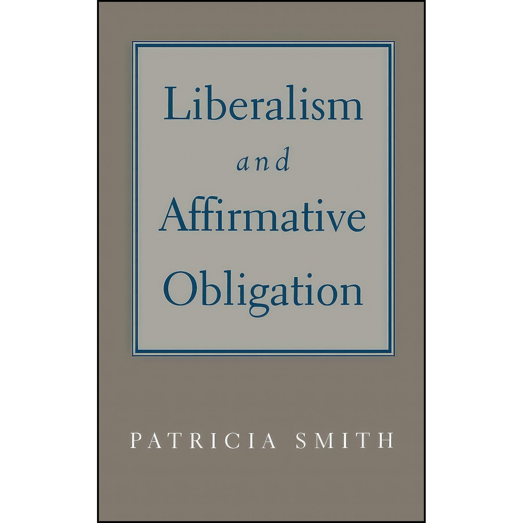کتاب زبان اصلی Liberalism and Affirmative Obligation اثر Patricia Smith
