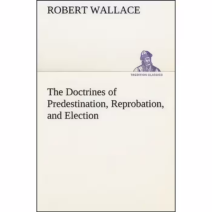 کتاب زبان اصلی The Doctrines of Predestination Reprobation and Election