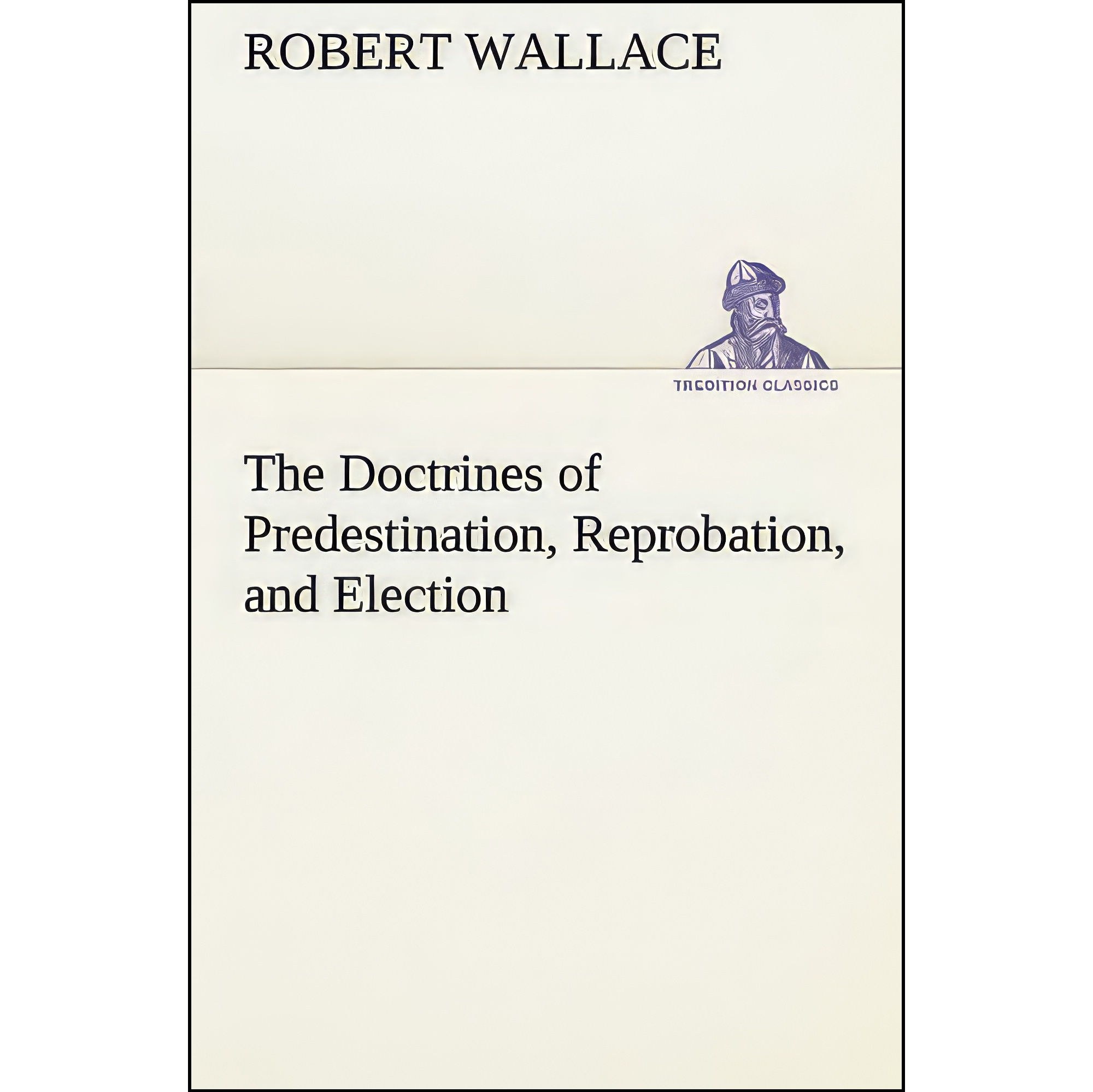 کتاب زبان اصلی The Doctrines of Predestination Reprobation and Election