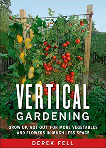  دانلود کتاب Vertical Gardening - Grow Up, Not Out, For More Vegetables And Flowers In Much Less Space, 2011 - دانلود کتاب های دانشگاهی