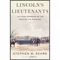 کتاب زبان اصلی Lincolns Lieutenants اثر Stephen W Sears انتشارات Mariner Books