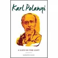 کتاب زبان اصلی Karl Polanyi اثر Gareth Dale انتشارات Columbia University Press