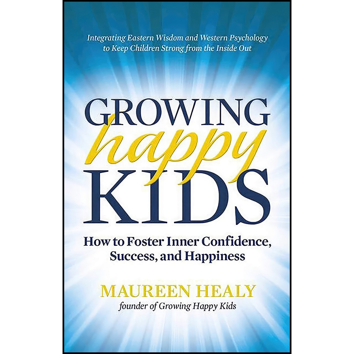 کتاب زبان اصلی Growing Happy Kids اثر Maureen Healy