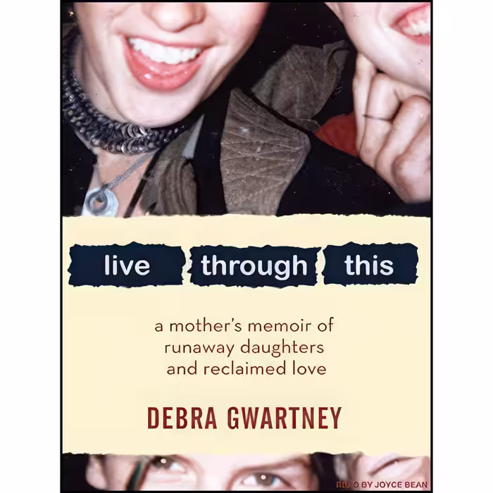 کتاب زبان اصلی Live Through This اثر Debra Gwartney and Joyce Bean