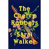 کتاب زبان اصلی The Cherry Robbers اثر Sarai Walker انتشارات Harper
