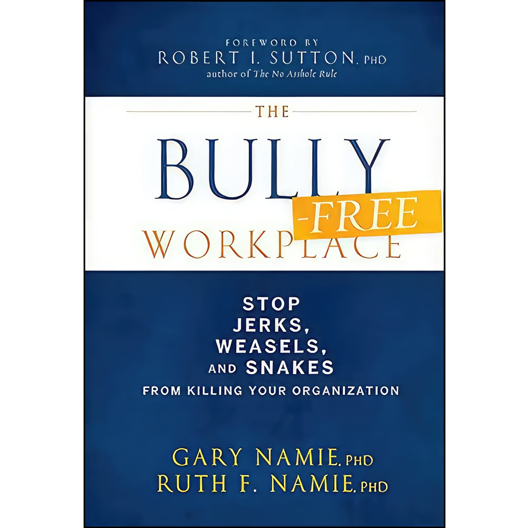 کتاب زبان اصلی The BullyFree Workplace اثر Gary Namie انتشارات Wiley