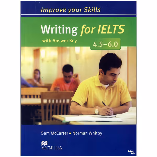 کتاب Improve Your Skills Writing for IELTS 4.5-6.0 اثر Sam McCarter and Norman Whitby نشر ابداع