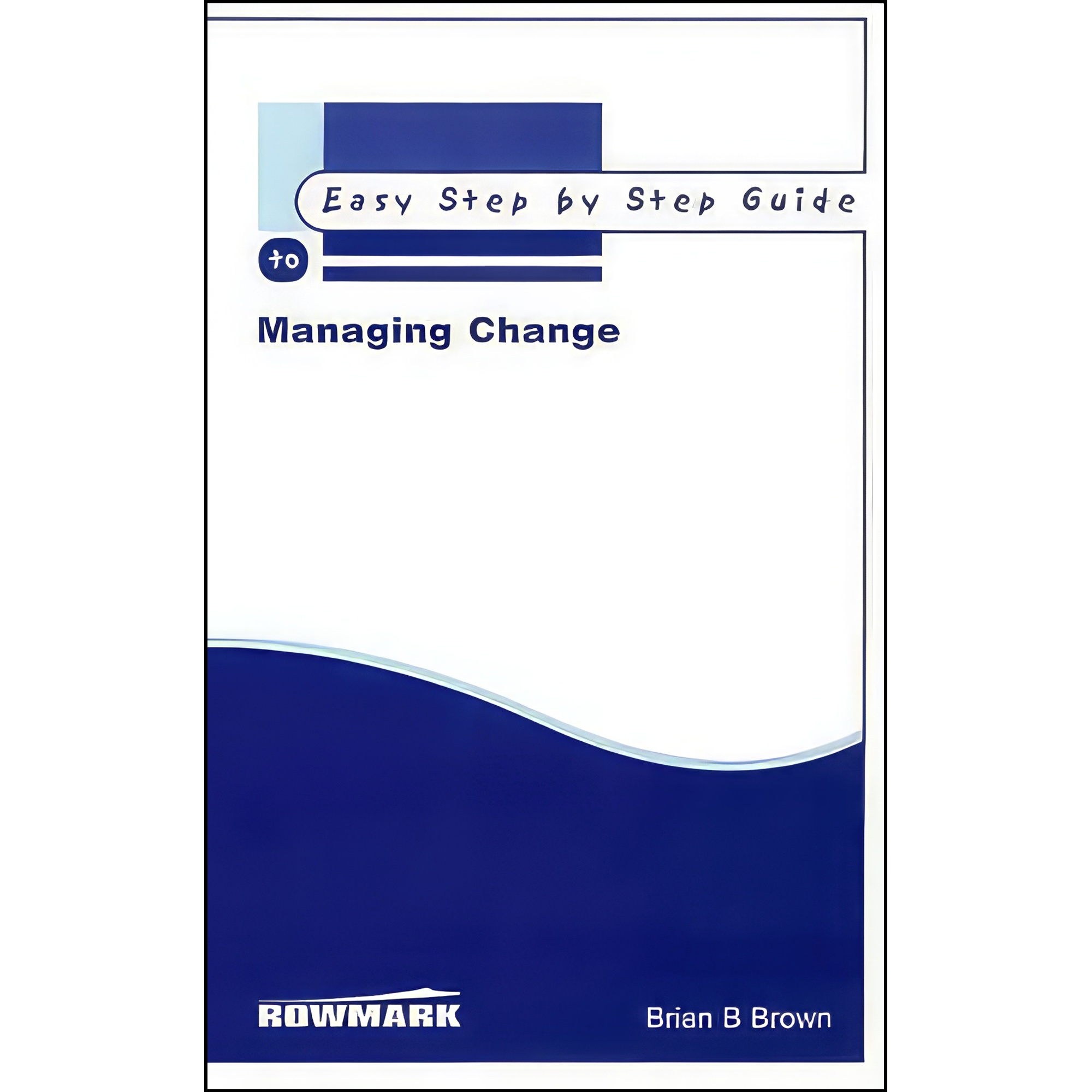 کتاب زبان اصلی The Easy Step by Step to Managing Change اثر Brian B Brown