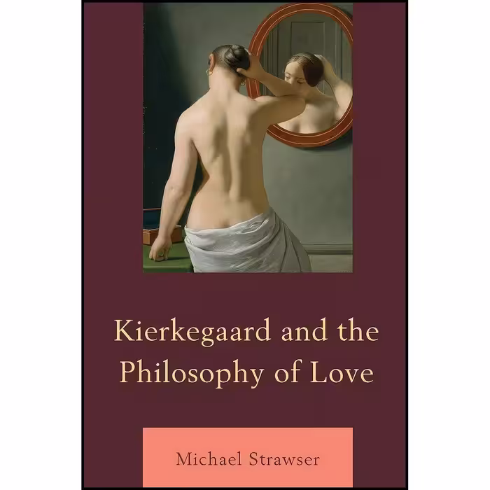 کتاب زبان اصلی Kierkegaard and the Philosophy of Love اثر Michael Strawser