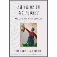 کتاب زبان اصلی An Onion in My Pocket اثر Deborah Madison انتشارات Knopf