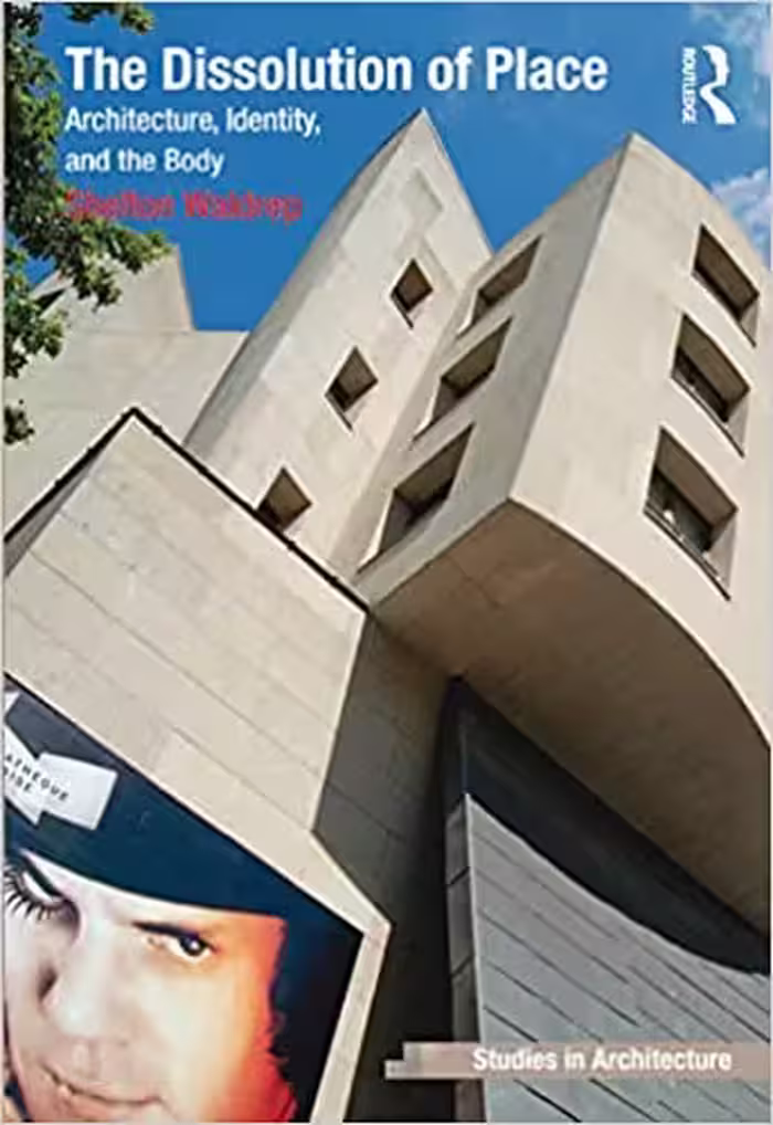 󾕇 دانلود کتاب The Dissolution Of Place - Architecture, Identity, And The Body, 2013 - دانلود کتاب های دانشگاهی
