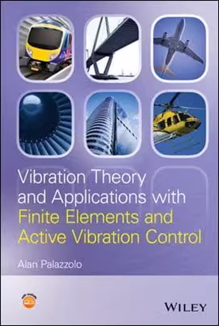 󾕇 Palazzolo A., Vibration Theory and Applications with Finite Elements and Active Vibration Control, 2016 - دانلود کتاب های دانشگاهی