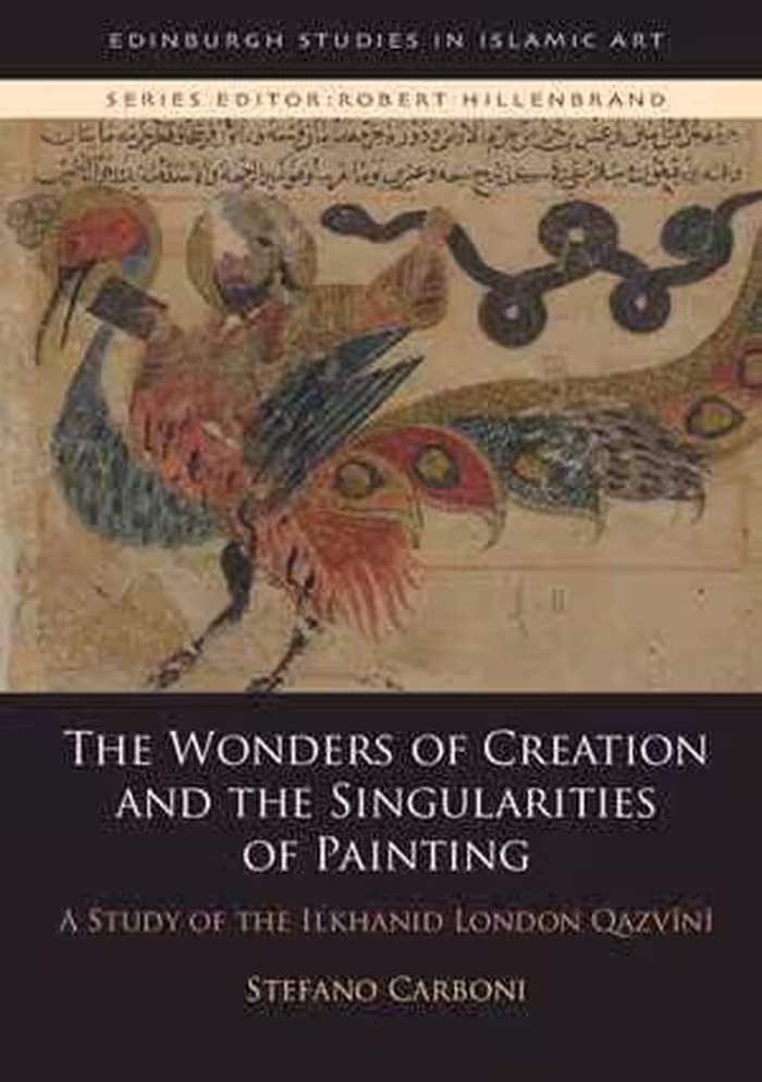 [PDF] دانلود کتاب The Wonders Of Creation And The Singularities Of Painting - A Study Of The Ilkhanid London Qazvīnī, 2020