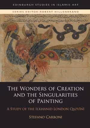 [PDF] دانلود کتاب The Wonders Of Creation And The Singularities Of Painting - A Study Of The Ilkhanid London Qazvīnī, 2020