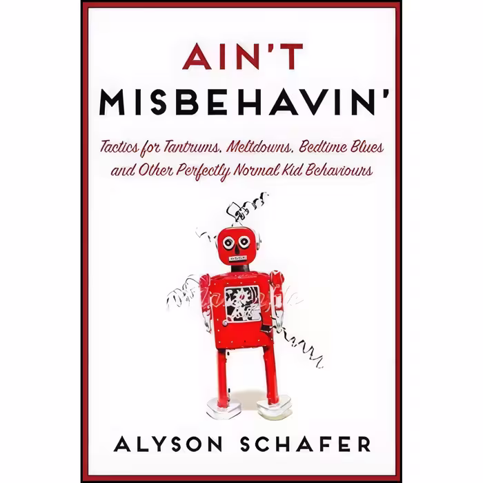 کتاب زبان اصلی Aint Misbehavin اثر Alyson Schafer
