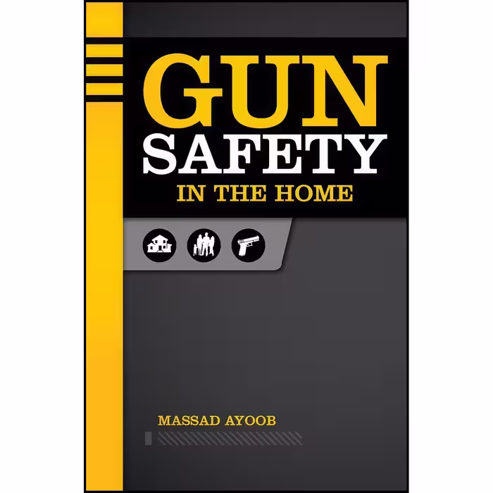 کتاب زبان اصلی Gun Safety in the Home اثر Massad F Ayoob