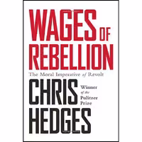 کتاب زبان اصلی Wages of Rebellion اثر Chris Hedges انتشارات Nation Books