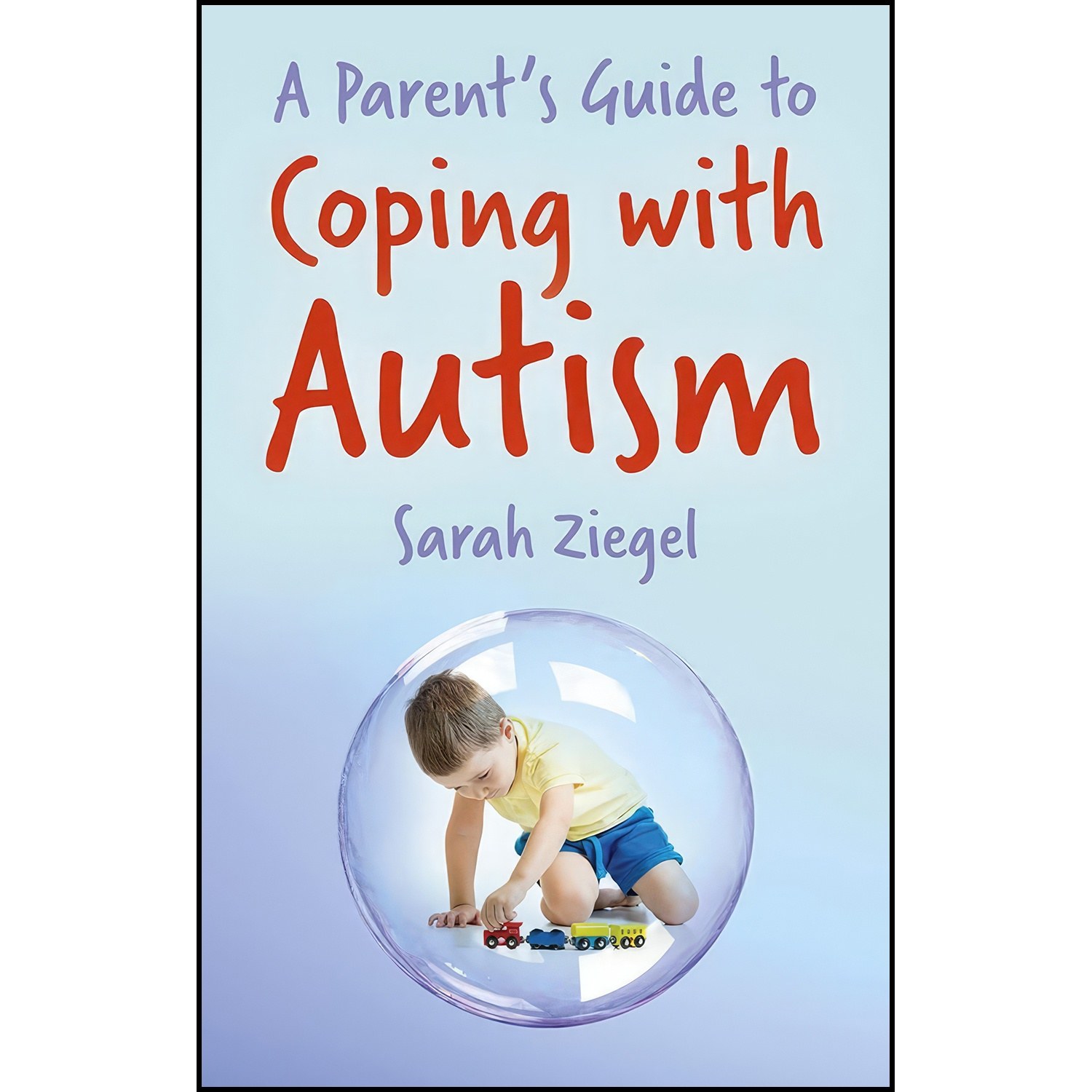 کتاب زبان اصلی A Parents Guide to Coping with Autism اثر Sarah Ziegel