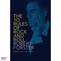 کتاب The 10 Rules of Rock and Roll اثر Robert Forster and Andy Vella انتشارات Foruli Codex