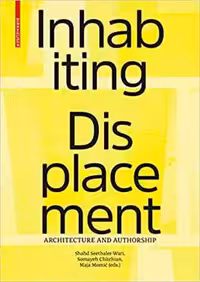 [PDF] دانلود کتاب Inhabiting Displacement - Architecture And Authorship, 2022