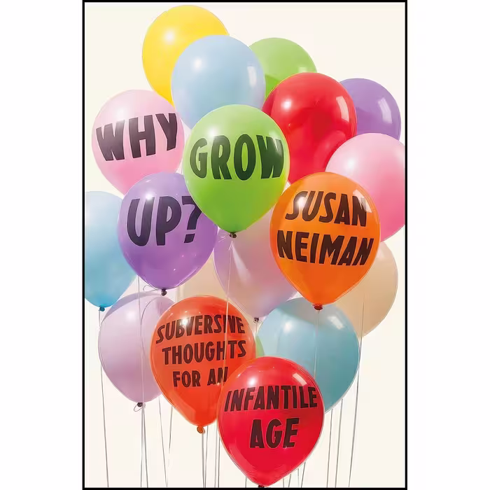 کتاب زبان اصلی Why Grow Up اثر Susan Neiman and Susan Neiman