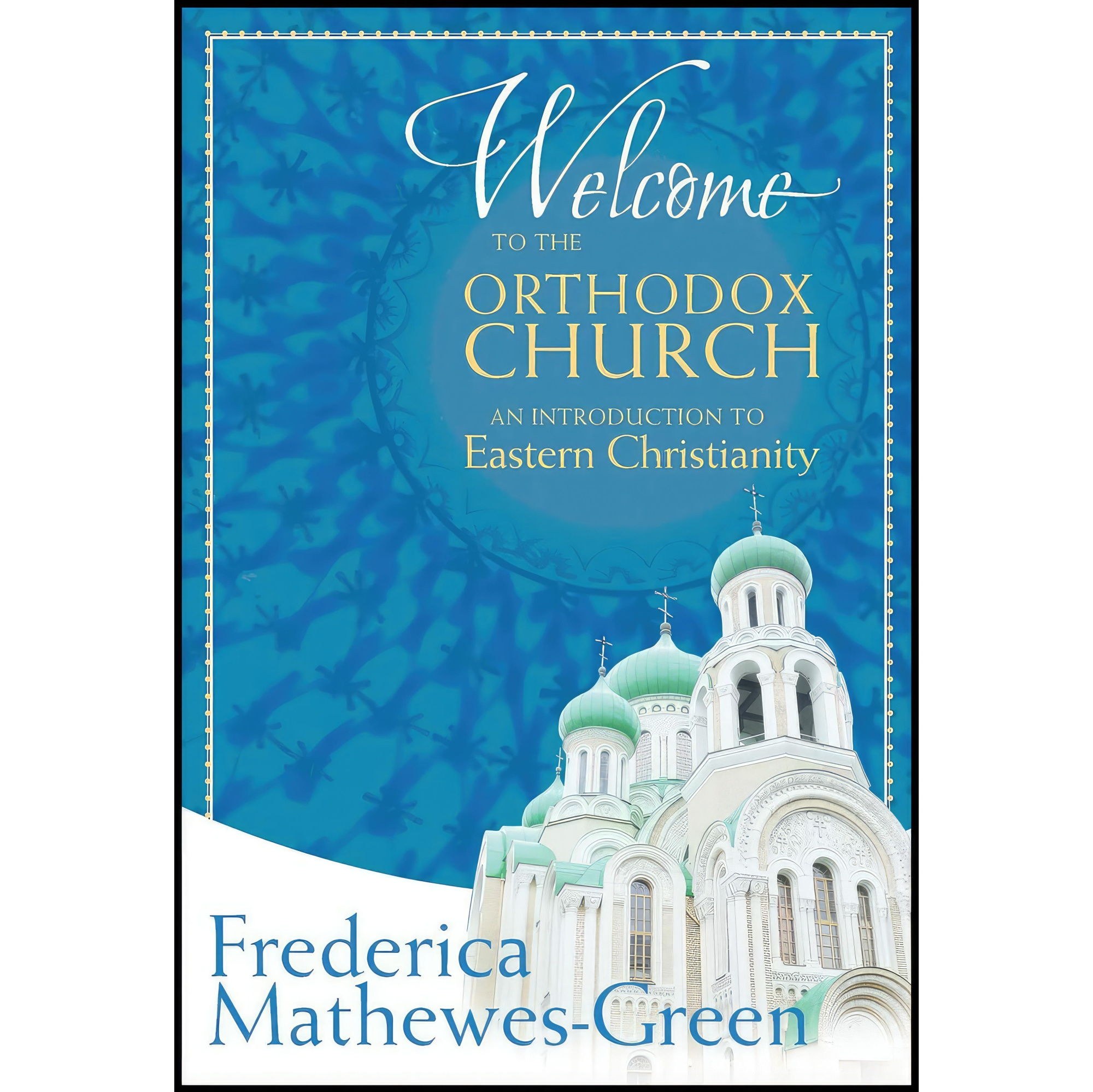 کتاب زبان اصلی Welcome to the Orthodox Church اثر Frederica MathewesGreen